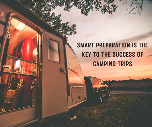 Smart preparation is the key to the success of Camping trips